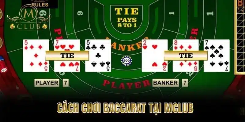 Cách Chơi Baccarat Tại MCLUB