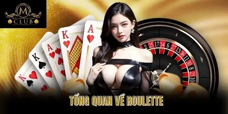 Tổng Quan Về Roulette