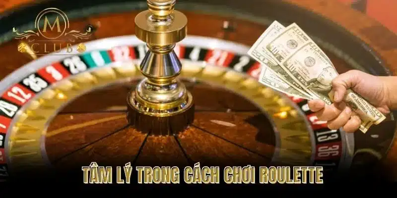Tâm Lý Trong Cách Chơi Roulette