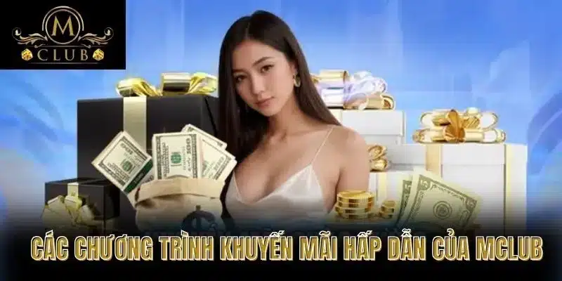 Các Chương Trình Khuyến Mãi Hấp Dẫn Của MCLUB