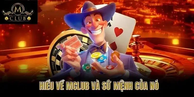 Hiểu về MClub và sứ mệnh của nó