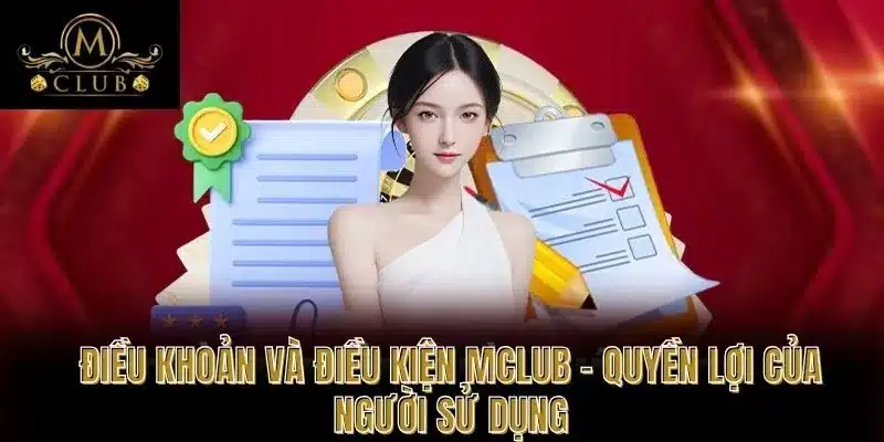 Điều khoản và điều kiện MCLUB - quyền lợi của người sử dụng