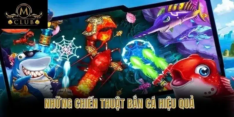 Những Chiến Thuật Bắn Cá Hiệu Quả