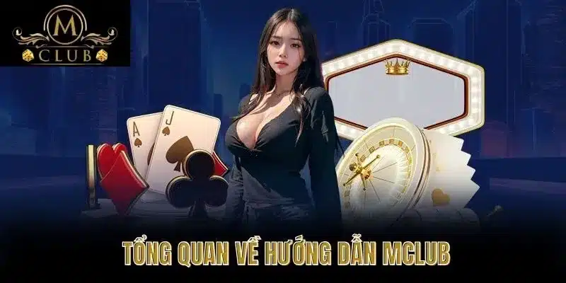  Tổng Quan Về Hướng Dẫn MClub