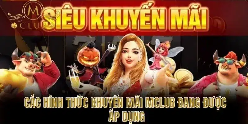 Các Hình Thức Khuyến Mãi MCLUB Đang Được Áp Dụng