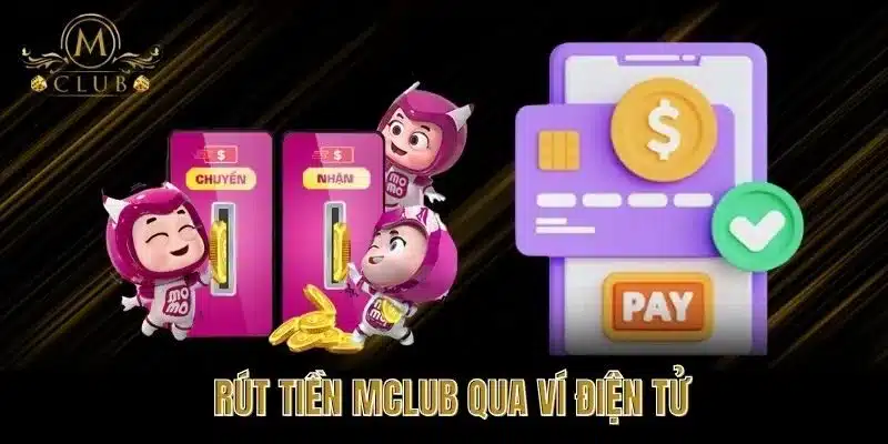 Rút tiền MClub qua ví điện tử