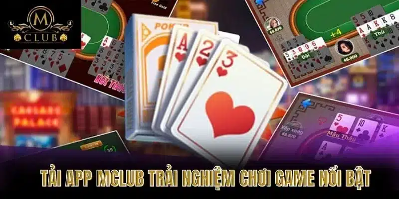  Tải app MClub Trải Nghiệm Chơi Game Nổi Bật