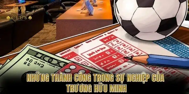 Những Thành Công Trong Sự Nghiệp Của Trương Hữu Minh