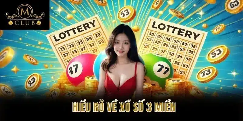 Hiểu Rõ Về Xổ Số 3 Miền